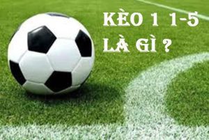 Kèo chấp 1/1.5
