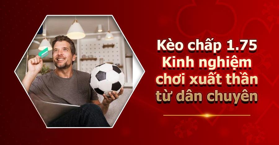 Kèo chấp 1.75