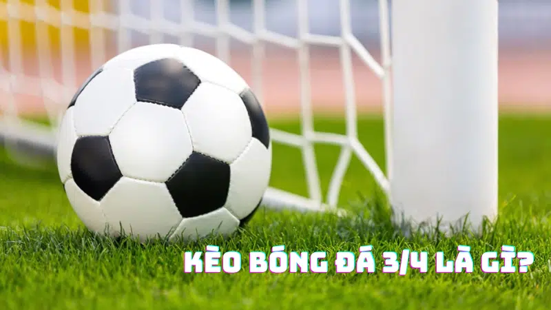 Kèo chấp 3/4
